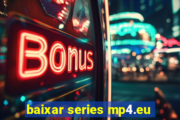 baixar series mp4.eu